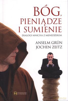 Bóg Pieniądze I Sumienie - Anselm Grun, Jochen Zeitz [KSIĄŻKA]