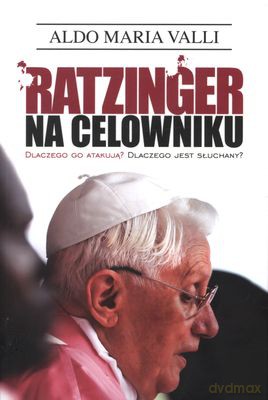 Ratzinger Na Celowniku - Aldo Maria Valli [KSIĄŻKA]