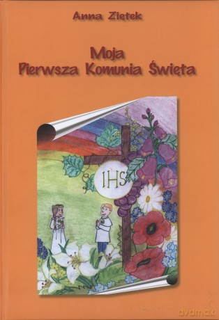 Moja Pierwsza Komunia Święta (twarda) - Anna Ziętek [KSIĄŻKA]