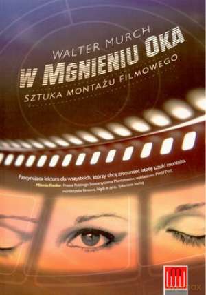 W Mgnieniu Oka Sztuka Montażu Filmowego - Walter Murch [KSIĄŻKA]