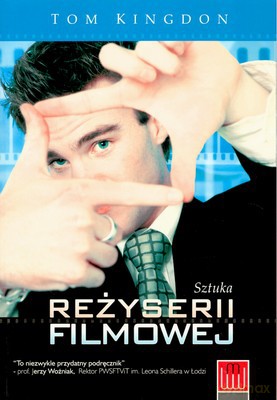 Sztuka Reżyserii Filmowej - Tom Kingdon [KSIĄŻKA]