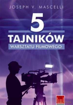 5 Tajników Warsztatu Filmowego - Joseph V. Mascelli [KSIĄŻKA]