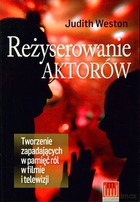 Reżyserowanie Aktorów - Judith Weston [KSIĄŻKA]