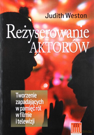 Reżyserowanie Aktorów - Judith Weston [KSIĄŻKA]