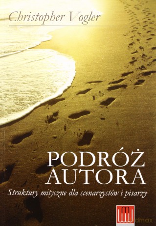 Podróż Autora Struktury Mityczne Dla Scenarzystów I Pisarzy - Christopher Vogler [KSIĄŻKA]