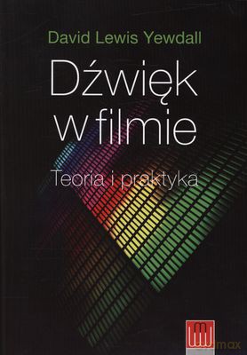 Dźwięk W Filmie Teoria I Praktyka - Dawid Lewis Yewdall [KSIĄŻKA]