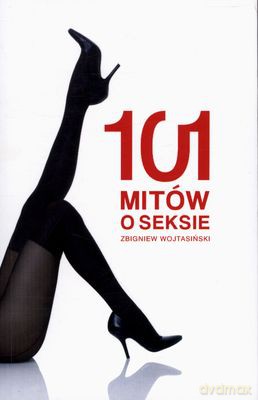 101 Mitów O Seksie - Zbigniew Wojtasiński [KSIĄŻKA]