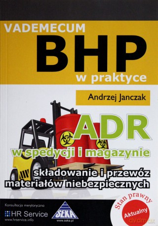 Vademecum Bhp W Praktyce Adr W Spedycji I Magazynie - Andrzej Janczak [KSIĄŻKA]