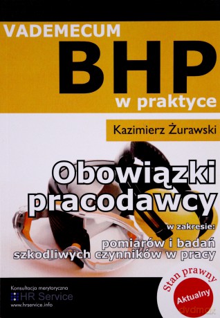 Vademecum Bhp W Praktyce Obowiązki Pracodawcy - Kazimierz Żurawski [KSIĄŻKA]