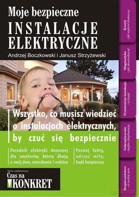 Moje Bezpieczne Instalacje Elektryczne - Andrzej Boczkowski, Janusz Strzyżewski [KSIĄŻKA]