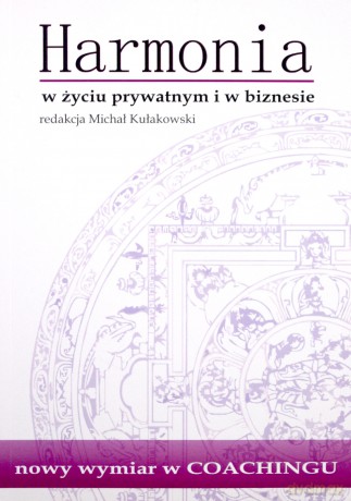 Harmonia W Życiu Prywatnym I W Biznesie [KSIĄŻKA]