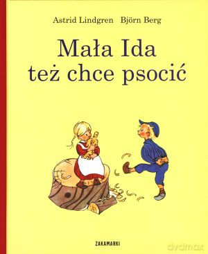 Mała Ida Też Chce Psocić (twarda) - Astrid Lindgren, Bjorn Berg [KSIĄŻKA]
