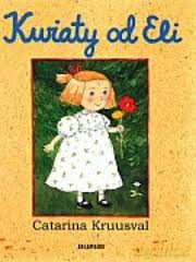 Kwiaty Od Eli - Catarina Kruusval [KSIĄŻKA]