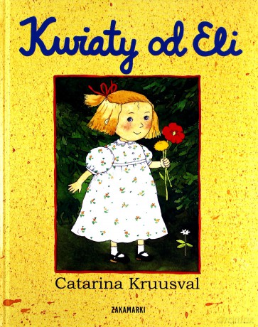 Kwiaty Od Eli - Catarina Kruusval [KSIĄŻKA]