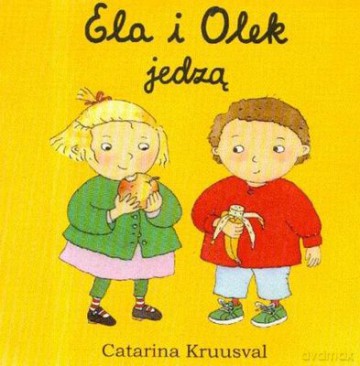 Ela I Olek Jedzą - Catarina Kruusval [KSIĄŻKA]