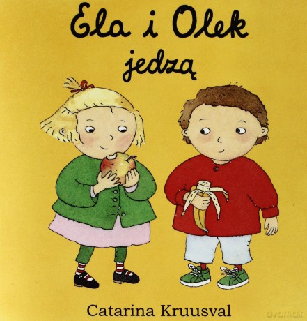Ela I Olek Jedzą - Catarina Kruusval [KSIĄŻKA]