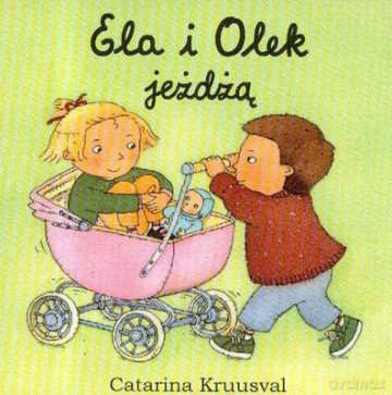 Ela I Olek Jeżdzą - Catarina Kruusval [KSIĄŻKA]