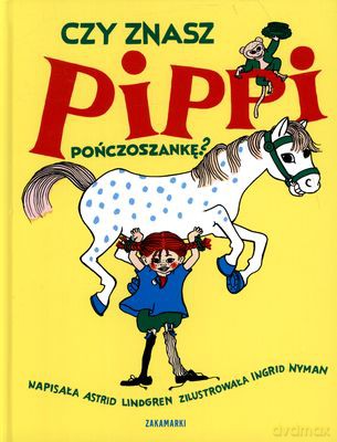 Czy Znasz Pippi Pończoszankę? (twarda) - Astrid Lindgren [KSIĄŻKA]