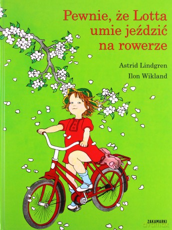 Pewnie Że Lotta Umie Jeździć Na Rowerze (twarda) - Astrid Lindgren, Ilon Wikland [KSIĄŻKA]