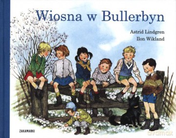 Wiosna W Bullerbyn (twarda) - Astrid Lindgren, Ilon Wikland [KSIĄŻKA]