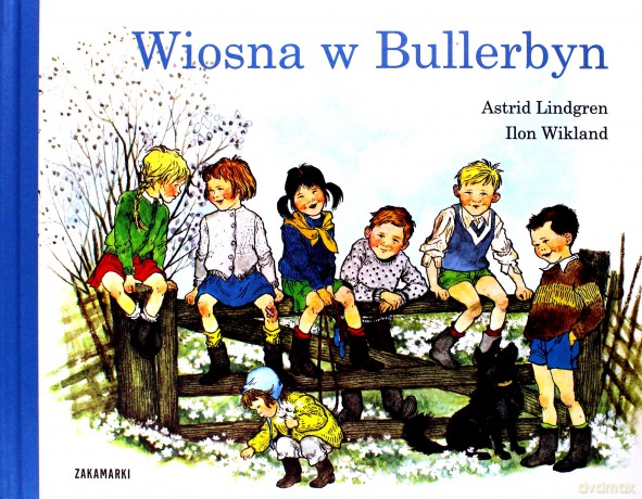 Wiosna W Bullerbyn (twarda) - Astrid Lindgren, Ilon Wikland [KSIĄŻKA]