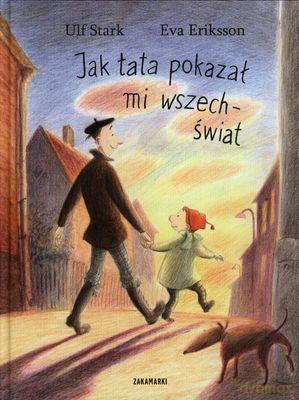 Jak Tata Pokazał Mi Wszechświat (twarda) - Ulf Stark, Eva Eriksson [KSIĄŻKA]