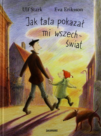 Jak Tata Pokazał Mi Wszechświat (twarda) - Ulf Stark, Eva Eriksson [KSIĄŻKA]