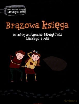 Brązowa Księga Detektywistyczne Łagmigłówki Lassego I Mai [KSIĄŻKA]