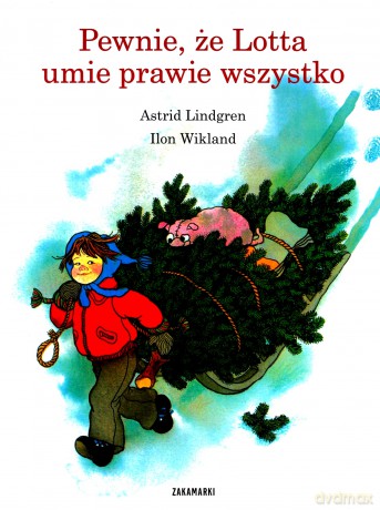 Pewnie Że Lotta Umie Prawie Wszystko (twarda) - Astrid Lindgren, Ilon Wikland [KSIĄŻKA]