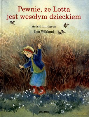 Pewnie Że Lotta Jest Wesołym Dzieckiem (twarda) - Astrid Lindgren, Ilon Wikland [KSIĄŻKA]