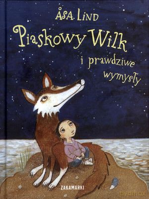 Piaskowy Wilk I Prawdziwe Wymysły (twarda) - Lind Asa [KSIĄŻKA]