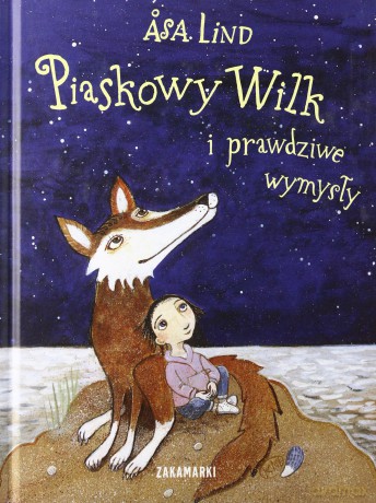 Piaskowy Wilk I Prawdziwe Wymysły (twarda) - Lind Asa [KSIĄŻKA]