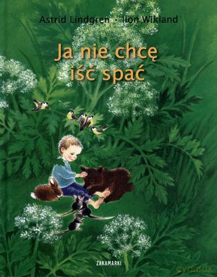 Ja Nie Chcę Iść Spać (twarda) - Astrid Lindgren, Ilon Wikland [KSIĄŻKA]
