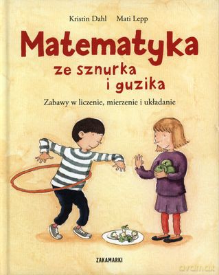 Matematyka Ze Sznurka I Guzika (twarda) - Kristin Dahl, Mati Lepp [KSIĄŻKA]