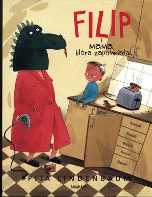 Filip I Mama Która Zapomniała (twarda) - Pija Lindenbaum [KSIĄŻKA]
