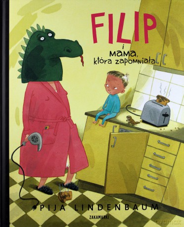 Filip I Mama Która Zapomniała (twarda) - Pija Lindenbaum [KSIĄŻKA]