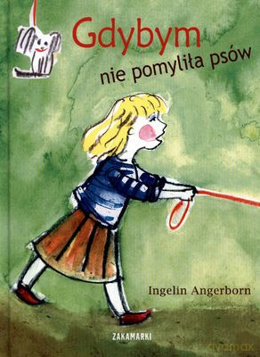 Gdybym Nie Pomyliła Psów (twarda) - Ingelin Angerborn [KSIĄŻKA]