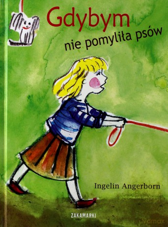 Gdybym Nie Pomyliła Psów (twarda) - Ingelin Angerborn [KSIĄŻKA]
