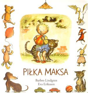 Piłka Maksa - Barbro Lindgren, Eva Eriksson [KSIĄŻKA]