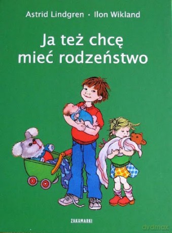 Ja Też Chcę Mieć Rodzeństwo (twarda) - Astrid Lindgren, Ilon Wikland [KSIĄŻKA]