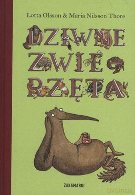 Dziwne Zwierzęta (twarda) - Lotta Olsson, Maria Nilsson Thore [KSIĄŻKA]