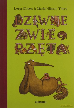 Dziwne Zwierzęta (twarda) - Lotta Olsson, Maria Nilsson Thore [KSIĄŻKA]