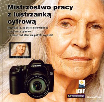 Mistrzostwo Pracy Z Lustrzanką Cyfrową (twarda) - Roman Pihan [KSIĄŻKA]