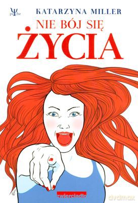 Nie Bój Się Życia - Katarzyna Miller [KSIĄŻKA]