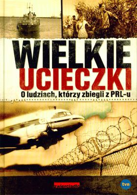 Wielkie Ucieczki (twarda) - Jerzy Skoczylas, Wojciech Lada [KSIĄŻKA]
