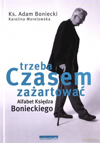 Czasem Trzeba Zażartować Alfabet Księdza Bonieckiego (twarda) - Ks. Adam Boniecki, Karolina Morelowska [KSIĄŻKA]