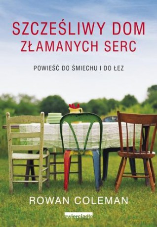 Szczęśliwy Dom Złamanych Serc - Rowan Coleman [KSIĄŻKA]