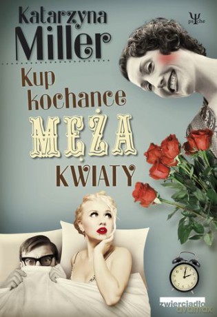 Kup Kochance Męża Kwiaty (twarda) - Katarzyna Miller [KSIĄŻKA]