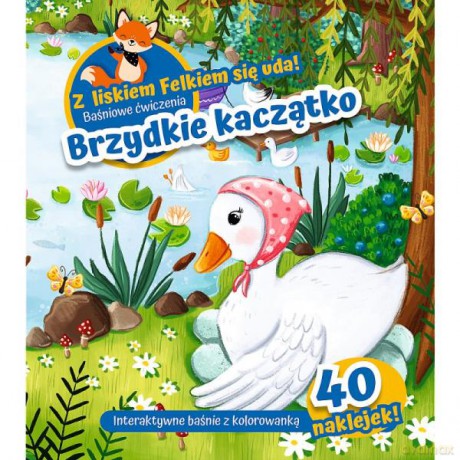 Z lisem Felkiem się uda! Baśniowe ćwiczenia. Brzydkie kaczątko 09208