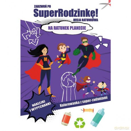 Zadzwoń po superrodzinkę! Misja ratunkowa. Na ratunek planecie